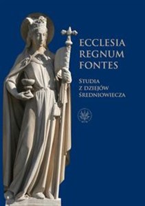 Picture of Ecclesia - Regnum - Fontes Studia z dziejów średniowiecza