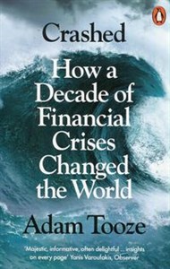 Picture of Crashed How a Decade of Financial Crises Changed the World