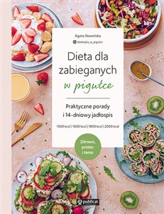 Obrazek Dieta dla zabieganych w pigułce Praktyczne porady i 14-dniowy jadłospis Zdrowo, prosto i tanio