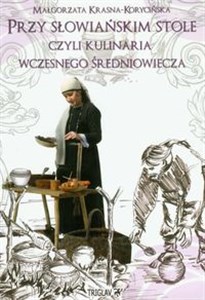 Picture of Przy słowiańskim stole czyli kulinaria wczesnego średniowiecza