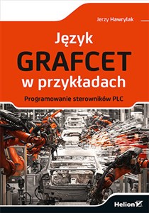 Picture of Język GRAFCET w przykładach. Programowanie sterowników PLC