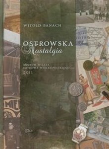 Picture of Ostrowska nostalgia Ilustrowane szkice o dawnym Ostrowie Wielkopolskim
