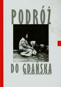 Obrazek Podróż do Gdańska Jubileuszowa antologia wierszy