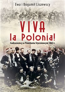 Obrazek Viva la Polonia! Cudzoziemcy w Powstaniu Styczniowym 1863 r.