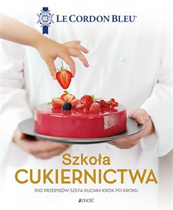 Picture of Szkoła cukiernictwa 100 przepisów szefa kuchni krok po kroku