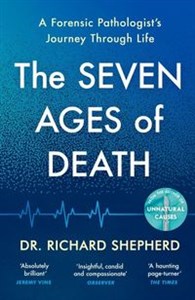 Picture of The Seven Ages of Death 
A Forensic Pathologist’s Journey Through Life