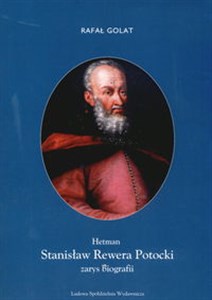 Picture of Hetman Stanisław Rewera Potocki Zarys biografii
