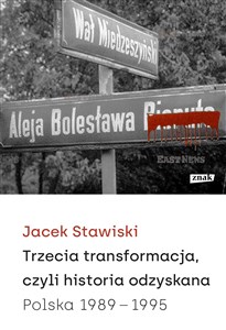 Picture of Trzecia transformacja, czyli historia odzyskana. Polska 1989-1995