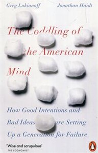 Picture of The Coddling of the American Mind How Good Intentions and Bad Ideas Are Setting Up a Generation for Failure