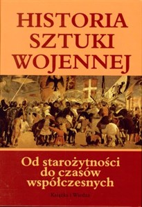 Obrazek Historia sztuki wojennej Od starożytności do czasów współczesnych