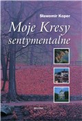 Książka : Moje kresy... - Sławomir Koper