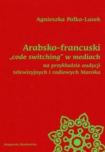 Picture of Arabsko-francuski code switching w mediach na przykładzie audycji telewizyjnych i radiowych Maroka