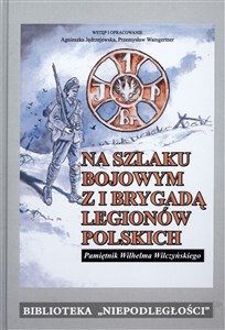 Obrazek Na szlaku bojowym z I Brygadą Legionów Polskich Tom 15 Pamiętnik Wilhelma Wilczyńskiego