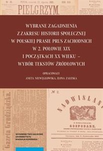 Picture of Wybrane zagadnienia z zakresu historii społecznej w polskiej prasie Prus Zachodnich w 2. połowie XIX wieku