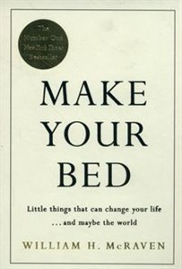 Obrazek Make Your Bed Small Things That Can Change Your Life... and Maybe the World