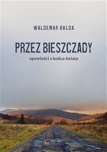 Picture of Przez Bieszczady Opowieści z końca świata