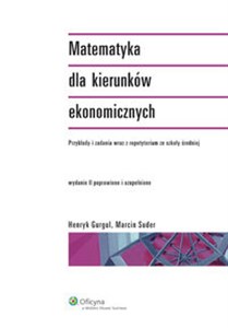 Picture of Matematyka dla kierunków ekonomicznych przykłady i zadania wraz z repetytorium ze szkoły średniej