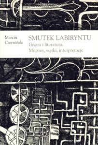 Obrazek Smutek labiryntu Gnoza i literatura. Motywy, wątki, interpretacje