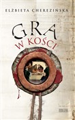 Gra w kośc... - Elżbieta Cherezińska -  foreign books in polish 