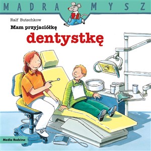 Obrazek Mądra Mysz Mam przyjaciółkę dentystkę