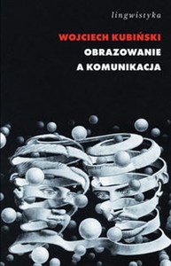 Picture of Obrazowanie a komunikacja Gramatyka kognitywna wobec analizy dyskursu