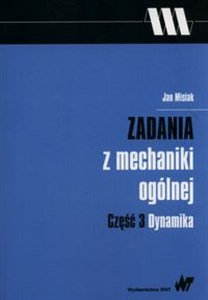 Picture of Zadania z mechaniki ogólnej Część 3 Dynamika