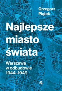 Picture of Najlepsze miasto świata Warszawa w odbudowie1944-1949