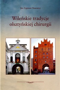 Picture of Wileńskie tradycje olsztyńskiej chirurgii