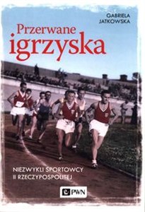 Obrazek Przerwane igrzyska Niezwykli sportowcy II Rzeczypospolitej