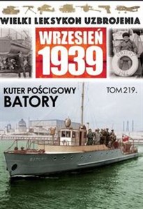 Picture of Wielki Leksykon Uzbrojenia Wrzesień 1939 Tom 219 Kuter pościgowy Batory