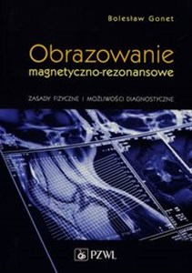 Picture of Obrazowanie magnetyczno-rezonansowe Zasady fizyczne i możliwości diagnostyczne