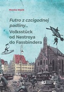 Obrazek Futro z czcigodnej padliny... Volkstück od Nestroya do Fassbindera