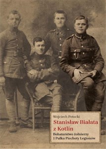 Picture of Stanisław Białata z Kotlin Bohaterstwo żołnierzy 1 Pułku Piechoty Legionów