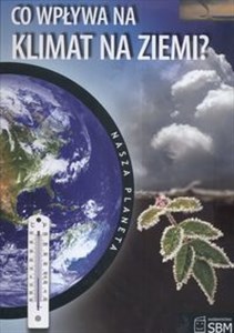 Obrazek Nasza planeta Co wpływa na klimat Ziemi