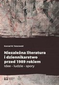 Polska książka : Niezależna... - Konrad W. Tatarowski