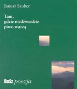Polska książka : Tam gdzie ... - Janusz Szuber