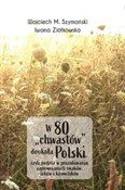 Polska książka : W 80 "chwa... - Wojciech Szymański, Iwona Ziółkowska