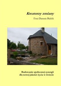 Picture of Kreatorzy zmiany Budowanie społecznej synergii dla nowej jakości życia w świecie