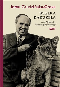 Obrazek Wielka karuzela. Życie Aleksandra Weissberga-Cybulskiego