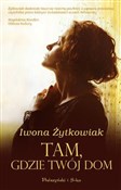 Tam, gdzie... - Iwona Żytkowiak -  Polish Bookstore 