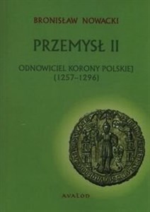 Obrazek Przemysł II Odnowiciel Korony Polskiej 1257-1296