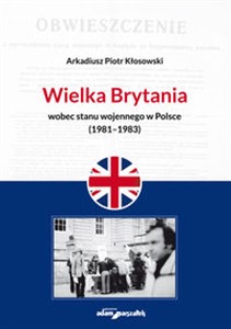 Obrazek Wielka Brytania wobec stanu wojennego w Polsce (1981-1983)