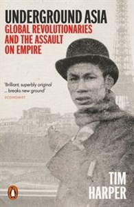 Obrazek Underground Asia Global Revolutionaries and the Assault on Empire