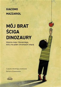 Picture of Mój brat ściga dinozaury Historia moja i Giovanniego, który ma jeden chromosom więcej