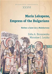 Obrazek Maria Lekapene Empress of the Bulgarians Neither a Saint nor Malefactress