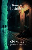 Polska książka : Złe ulice.... - Tomasz Bochiński