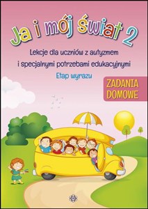 Picture of Ja i mój świat 2 Zadania domowe Lekcje dla uczniów z autyzmem i specjalnymi potrzebami edukacyjnymi. Etap wyrazu