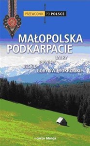 Obrazek Przewodnik po Polsce. Małopolska Podkarpacie.  Tatry, Pieniny, Beskidy, Góry Świętokrzyskie