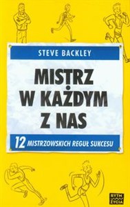 Obrazek Mistrz w każdym z nas 12 mistrzowskich reguł sukcesu