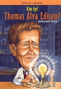 Obrazek Kim był Thomas Alva Edison?